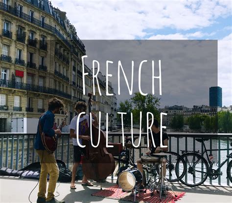 All about French Culture: Art, dining, music & more