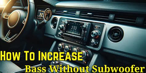 How To Increase Bass In Car Without Subwoofer 2024 - Sound Speaker Pro