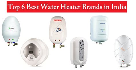 Top 6 Best Water Heater Brands in India