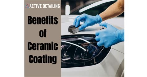 Benefits of Ceramic Coating for Your Vehicles- Active Detailing