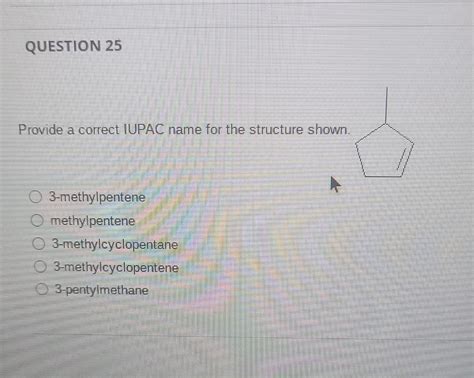 Solved Provide a correct IUPAC name for the structure shown | Chegg.com