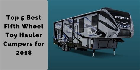 Top 5 Best Fifth Wheel Toy Hauler Campers for 2018