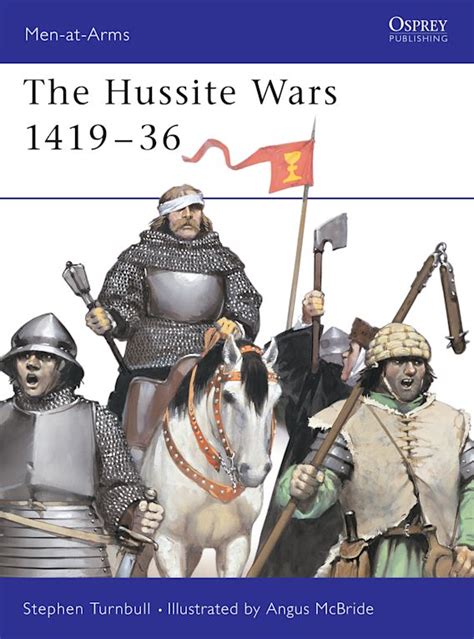 The Hussite Wars 1419–36: : Men-at-Arms Stephen Turnbull Osprey Publishing