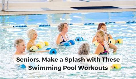 Age-Defying Workouts: Explore the Benefits of Swimming Pool Exercises for Seniors