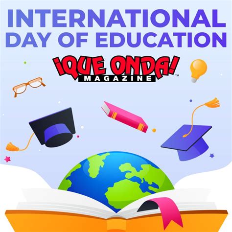 International Day of Education » ¡Que Onda Magazine!