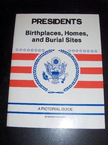 Presidents Birthplaces Homes Burial Sites - AbeBooks