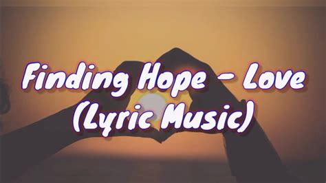Finding Hope - Love (Lyrics Music) - YouTube