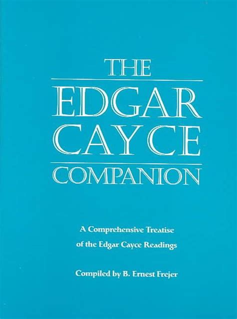 The Edgar Cayce Companion : A Comprehensive Treatise of the Edgar Cayce ...