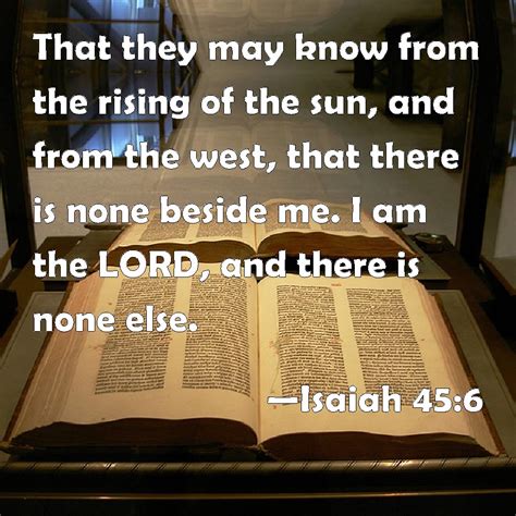 Isaiah 45:6 That they may know from the rising of the sun, and from the ...