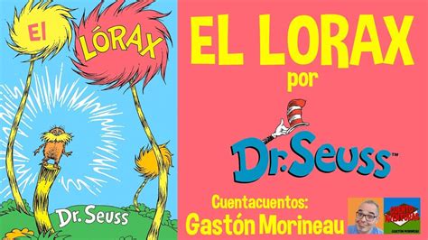 EL LORAX de Dr. Seuss- CUENTACUENTOS: Gastón Morineau - Cuentos para niños - YouTube