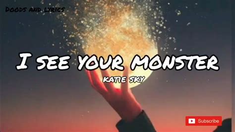 I SEE YOUR MONSTERS (LYRICS) - KATIE SKY