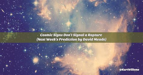 Cosmic Signs Don’t Signal A Rapture (Another Prediction By David Meade) | Kurt Willems