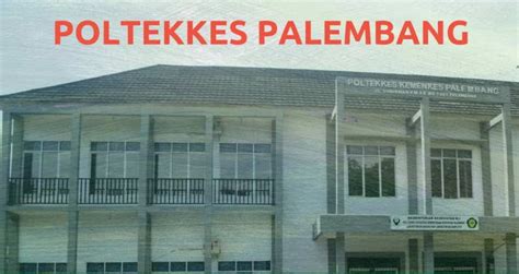 Poltekkes Palembang 2022: Biaya Kuliah, Pendaftaran dan Akreditasi | Data Kuliah