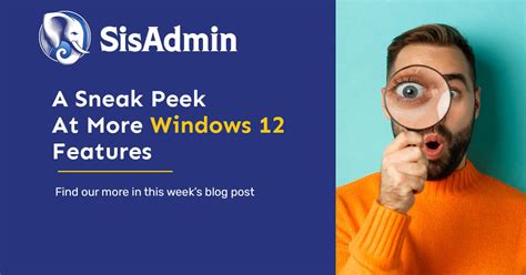 A Sneak Peek at More Windows 12 Features - SisAdmin