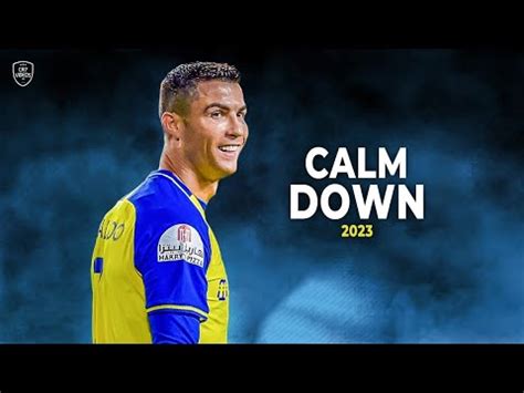 Cristiano Ronaldo 2023 • Calm Down • Skills & Goals | HD - YouTube