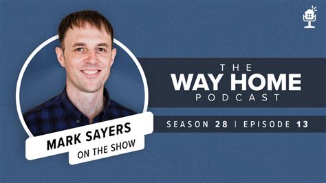 The Way Home Podcast: Mark Sayers on Leadership in this Cultural Moment ...