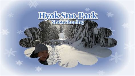 Hyak Sno-Park | Snowshoeing | 2021 - YouTube