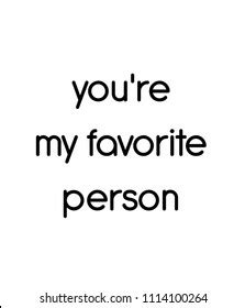 11 You're my favorite person Images, Stock Photos & Vectors | Shutterstock