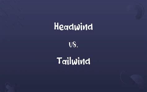 Headwind vs. Tailwind: Know the Difference