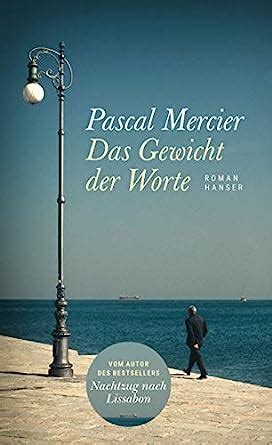 Amazon.com: Das Gewicht der Worte (German Edition) eBook : Mercier, Pascal: Kindle Store