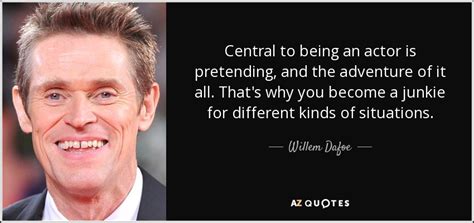 100 QUOTES BY WILLEM DAFOE [PAGE - 5] | A-Z Quotes