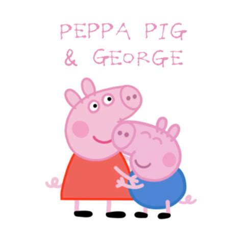 Peppa pig and george - Peppa Pig - T-Shirt | TeePublic