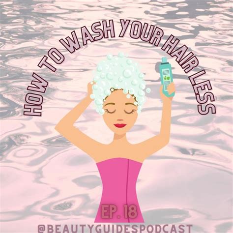 Stream episode 18. How To Wash Your Hair Less by Beauty Guides Podcast podcast | Listen online ...