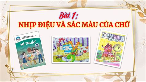 MĨ THUẬT 7/ CHÂN TRỜI SÁNG TẠO/ BÀI 1: NHỊP ĐIỆU VÀ SẮC MÀU CỦA CHỮ - YouTube