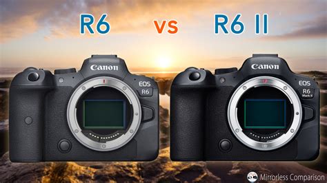 Canon EOS R6 vs R6 Mark II - The 10 Main Differences and Full ...