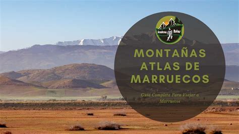 Montañas Atlas De Marruecos: 10 Destinos Imperdibles