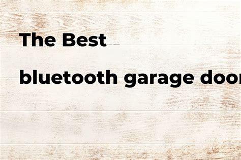 The best bluetooth garage door opener - Polimetro