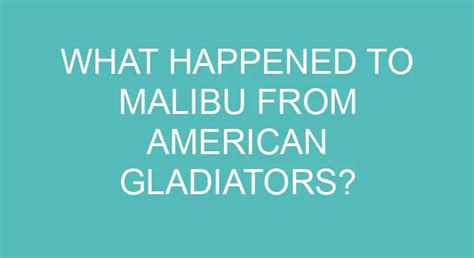 What Happened To Malibu From American Gladiators?