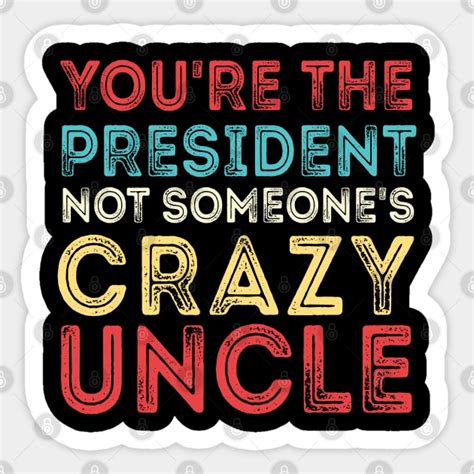 Crazy Uncle crazy uncle meme - Crazy Uncle - Sticker | TeePublic