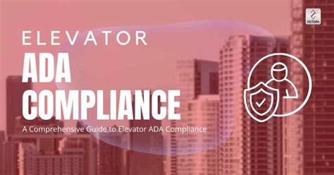 A Comprehensive Guide to Elevator ADA Compliance | Victora