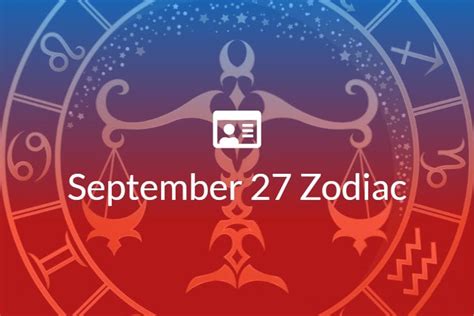 September 27 Zodiac Sign Full Horoscope And Personality