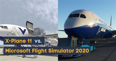 X-Plane 11 vs Microsoft Flight Simulator 2020: Comparison