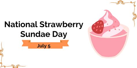 National Strawberry Sundae Day 2023 - Date, History and Significance