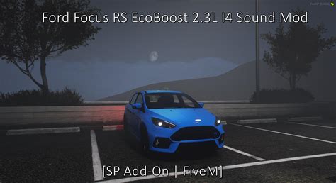 Ford Focus RS Ecoboost 2.3L I4 Sound Mod [SP Add-On | FiveM ] - GTA5-Mods.com