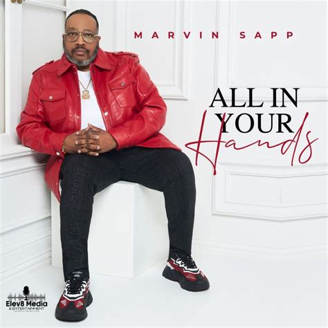 Music : Marvin Sapp – “all In Your Hands” 2022