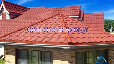 Cách tính diện tích mái ngói đơn giản và chính xác nhất