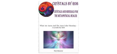 What Are Auras And The Aura Color Meaning — Crystals By Rob