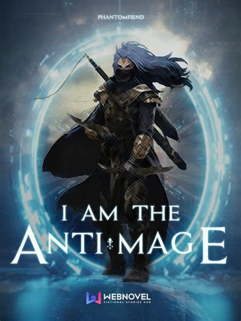 Read I Am The Anti-Mage - Phantomfiend - WebNovel