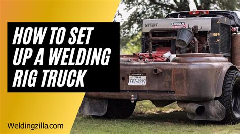 How to Set up a Welding Rig Truck (with pictures)