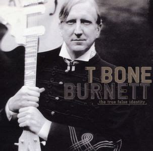 T Bone Burnett - The True False Identity Lyrics and Tracklist | Genius