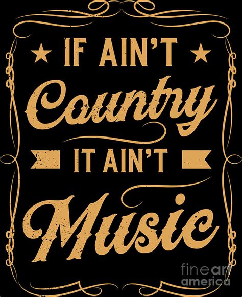 Country Music Funny Quote Gift For Musicians Digital Art by Haselshirt | Fine Art America