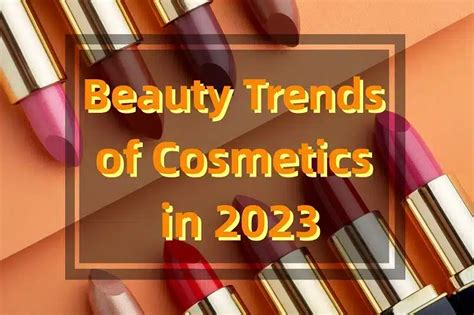 Beauty Trends of Cosmetics in 2023 (Formula, Color, Packing)