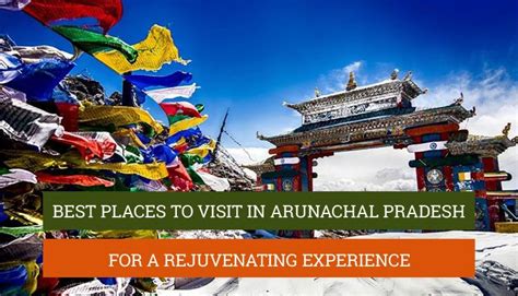 Best Places to visit in Arunachal Pradesh for a Rejuvenating Experience