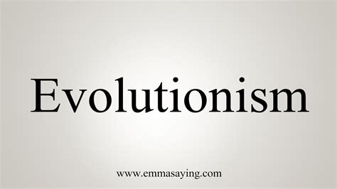 How To Say Evolutionism - YouTube