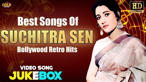 Best Songs of Suchitra Sen Bollywood Retro Hits - HD Hindi Classical Bollywood Video Songs ...