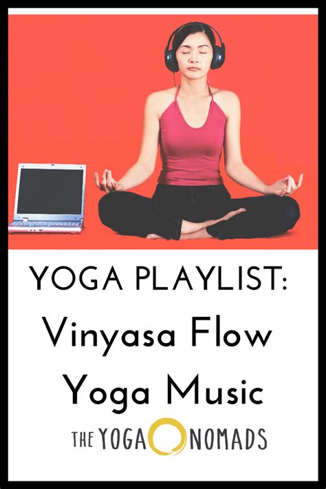 Yoga Playlist: Vinyasa Flow Yoga Music - The Yoga Nomads